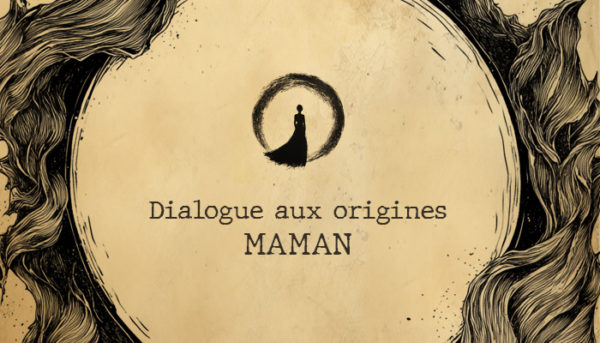 Dialogue aux origines Maman