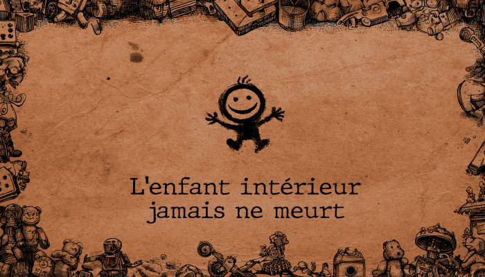 L’enfant intérieur jamais ne meurt