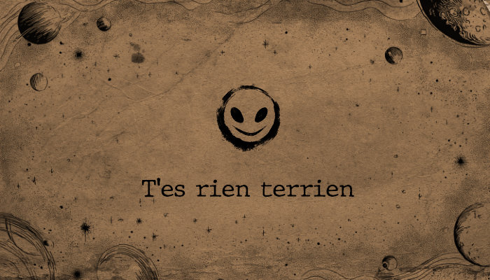 T’es rien terrien
